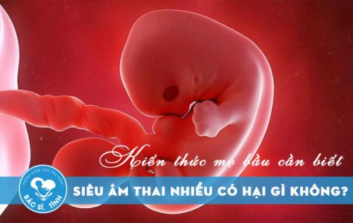 Siêu âm thai nhiều có hại gì không? Kiến thức mẹ bầu cần biết